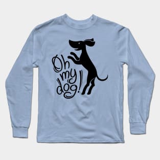 Oh my dog! (in black) Long Sleeve T-Shirt